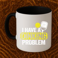 I Have A Dinking Problem Pickle Ball Jokes Funny Pickleball Cool Gift Mug