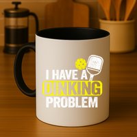 I Have A Dinking Problem Pickle Ball Jokes Funny Pickleball Cool Gift Mug