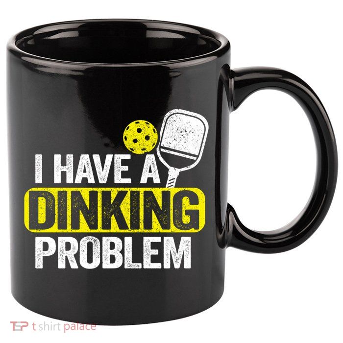 I Have A Dinking Problem Pickle Ball Jokes Funny Pickleball Cool Gift 11oz C Handle Ceramic Mug