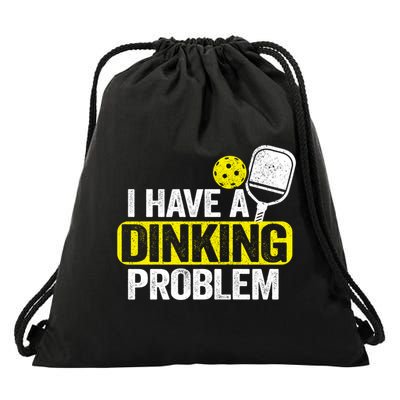I Have A Dinking Problem Pickle Ball Jokes Funny Pickleball Cool Gift Drawstring Bag