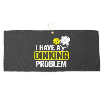 I Have A Dinking Problem Pickle Ball Jokes Funny Pickleball Cool Gift Large Microfiber Waffle Golf Towel