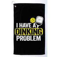 I Have A Dinking Problem Pickle Ball Jokes Funny Pickleball Cool Gift Golf Towel