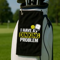 I Have A Dinking Problem Pickle Ball Jokes Funny Pickleball Cool Gift Golf Towel