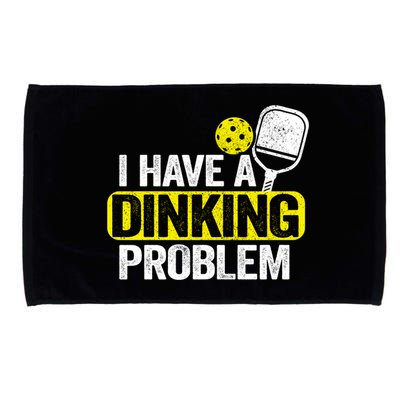 I Have A Dinking Problem Pickle Ball Jokes Funny Pickleball Cool Gift Microfiber Hand Towel