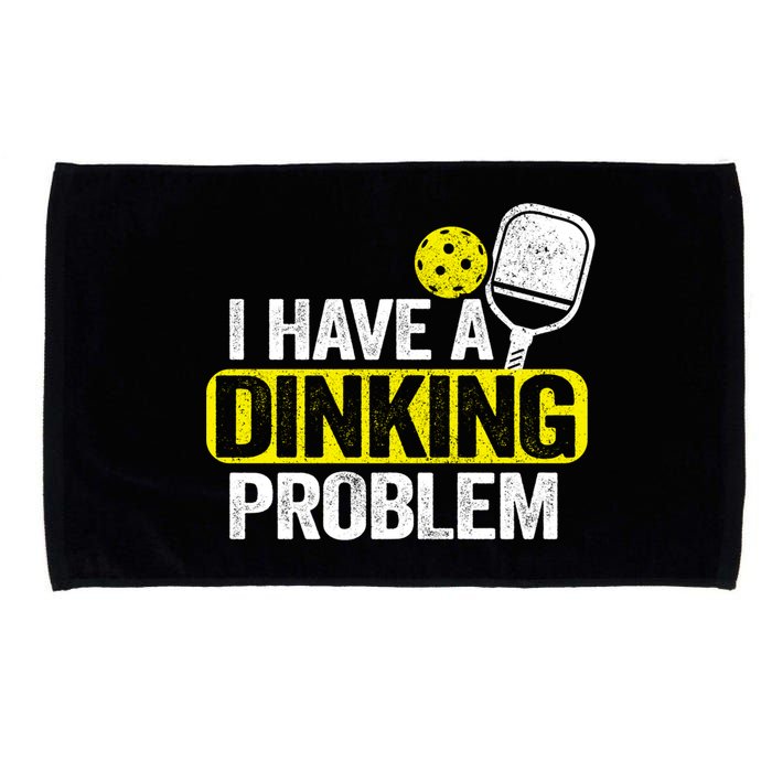 I Have A Dinking Problem Pickle Ball Jokes Funny Pickleball Cool Gift Microfiber Hand Towel