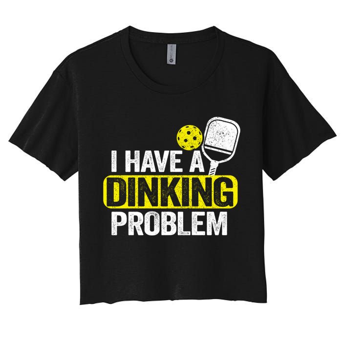 I Have A Dinking Problem Pickle Ball Jokes Funny Pickleball Cool Gift Crop Top