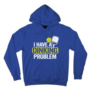 I Have A Dinking Problem Pickle Ball Jokes Funny Pickleball Cool Gift Hoodie