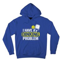 I Have A Dinking Problem Pickle Ball Jokes Funny Pickleball Cool Gift Hoodie