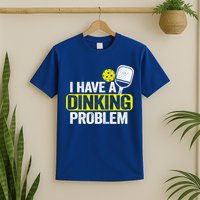I Have A Dinking Problem Pickle Ball Jokes Funny Pickleball Cool Gift T-Shirt
