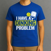 I Have A Dinking Problem Pickle Ball Jokes Funny Pickleball Cool Gift T-Shirt