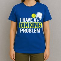 I Have A Dinking Problem Pickle Ball Jokes Funny Pickleball Cool Gift T-Shirt