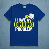I Have A Dinking Problem Pickle Ball Jokes Funny Pickleball Cool Gift T-Shirt