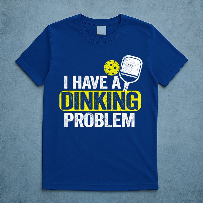 I Have A Dinking Problem Pickle Ball Jokes Funny Pickleball Cool Gift T-Shirt