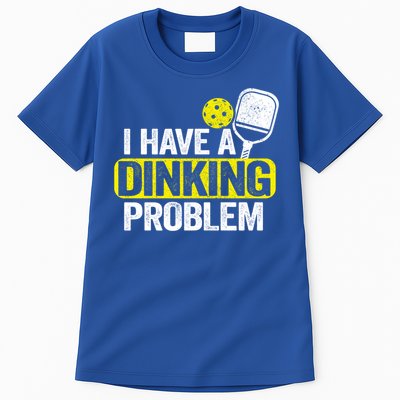 I Have A Dinking Problem Pickle Ball Jokes Funny Pickleball Cool Gift Tall T-Shirt