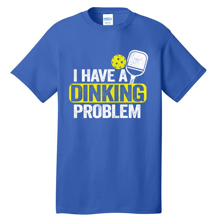 I Have A Dinking Problem Pickle Ball Jokes Funny Pickleball Cool Gift Tall T-Shirt