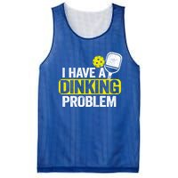 I Have A Dinking Problem Pickle Ball Jokes Funny Pickleball Cool Gift Mesh Reversible Basketball Jersey Tank