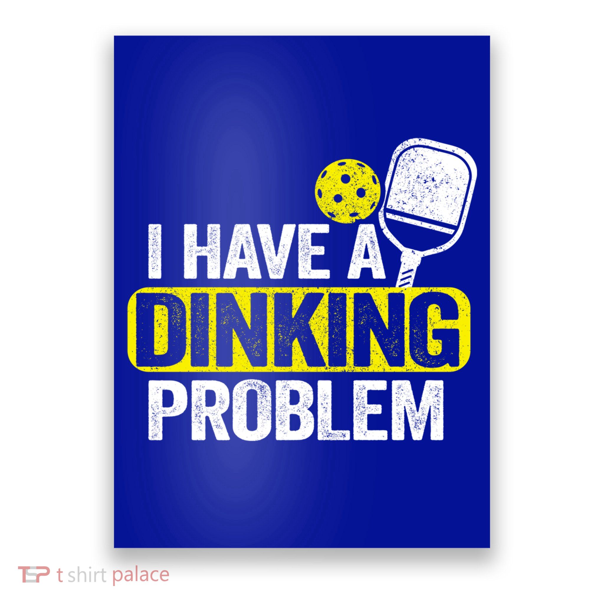 I Have A Dinking Problem Pickle Ball Jokes Funny Pickleball Cool Gift Poster