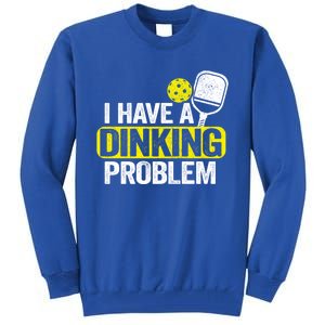 I Have A Dinking Problem Pickle Ball Jokes Funny Pickleball Cool Gift Tall Sweatshirt