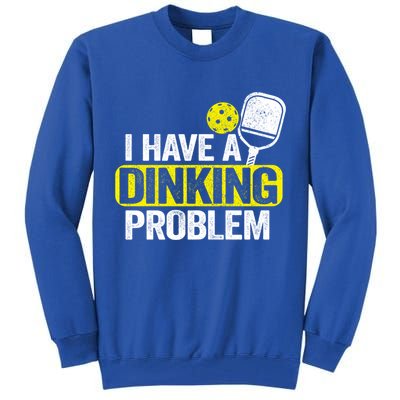 I Have A Dinking Problem Pickle Ball Jokes Funny Pickleball Cool Gift Tall Sweatshirt