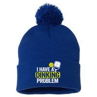 I Have A Dinking Problem Pickle Ball Jokes Funny Pickleball Cool Gift Pom Pom 12in Knit Beanie