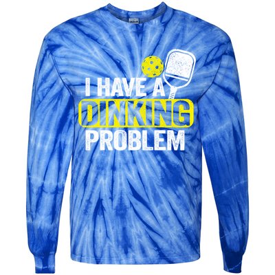 I Have A Dinking Problem Pickle Ball Jokes Funny Pickleball Cool Gift Tie-Dye Long Sleeve Shirt