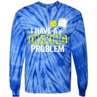 I Have A Dinking Problem Pickle Ball Jokes Funny Pickleball Cool Gift Tie-Dye Long Sleeve Shirt