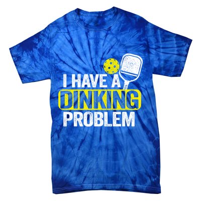 I Have A Dinking Problem Pickle Ball Jokes Funny Pickleball Cool Gift Tie-Dye T-Shirt