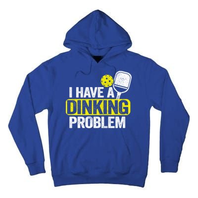 I Have A Dinking Problem Pickle Ball Jokes Funny Pickleball Cool Gift Tall Hoodie