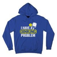 I Have A Dinking Problem Pickle Ball Jokes Funny Pickleball Cool Gift Tall Hoodie