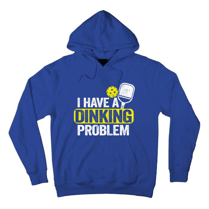 I Have A Dinking Problem Pickle Ball Jokes Funny Pickleball Cool Gift Tall Hoodie