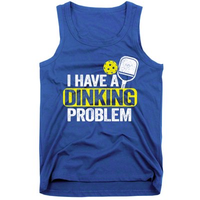 I Have A Dinking Problem Pickle Ball Jokes Funny Pickleball Cool Gift Tank Top