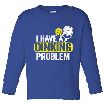 I Have A Dinking Problem Pickle Ball Jokes Funny Pickleball Cool Gift Toddler Long Sleeve Shirt