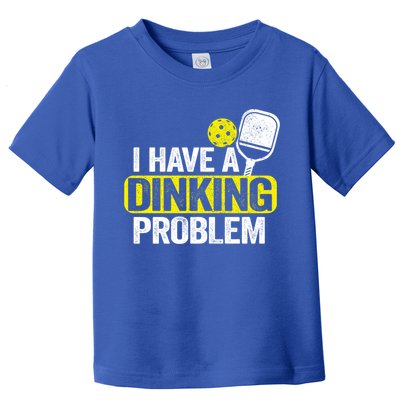 I Have A Dinking Problem Pickle Ball Jokes Funny Pickleball Cool Gift Toddler T-Shirt