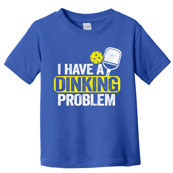 I Have A Dinking Problem Pickle Ball Jokes Funny Pickleball Cool Gift Toddler T-Shirt