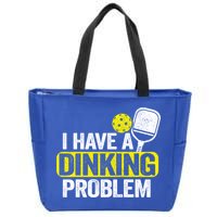 I Have A Dinking Problem Pickle Ball Jokes Funny Pickleball Cool Gift Zip Tote Bag