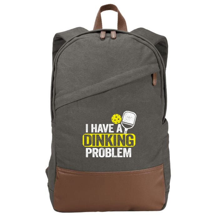I Have A Dinking Problem Pickle Ball Jokes Funny Pickleball Cool Gift Cotton Canvas Backpack