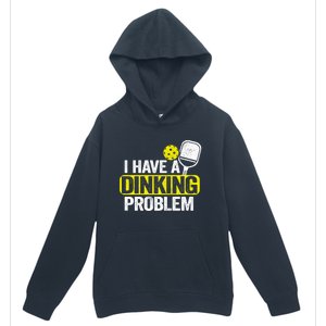 I Have A Dinking Problem Pickle Ball Jokes Funny Pickleball Cool Gift Urban Pullover Hoodie