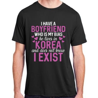 I Have A Boyfriend Who Is My Bias He Lives In Korea Exist Adult ChromaSoft Performance T-Shirt