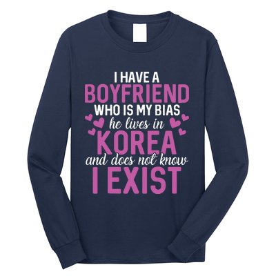 I Have A Boyfriend Who Is My Bias He Lives In Korea Exist Long Sleeve Shirt