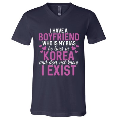 I Have A Boyfriend Who Is My Bias He Lives In Korea Exist V-Neck T-Shirt