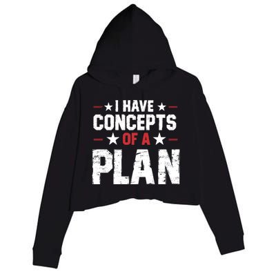 I Have A Concept Of A Plan Funny Trump Quote Crop Fleece Hoodie