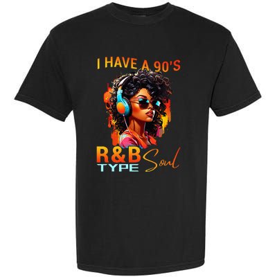 I Have A 90S R&B Type Soul Funny Music Lover Rnb Garment-Dyed Heavyweight T-Shirt