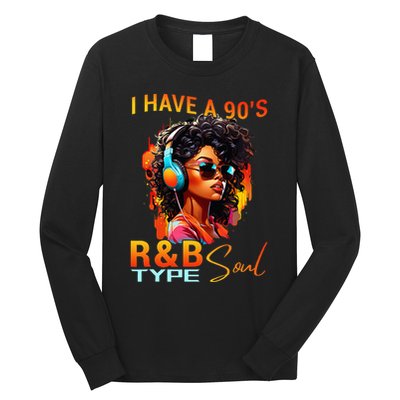 I Have A 90S R&B Type Soul Funny Music Lover Rnb Long Sleeve Shirt