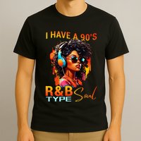 I Have A 90S R&B Type Soul Funny Music Lover Rnb T-Shirt