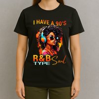 I Have A 90S R&B Type Soul Funny Music Lover Rnb T-Shirt