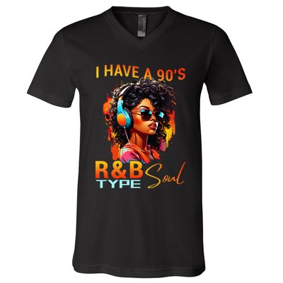I Have A 90S R&B Type Soul Funny Music Lover Rnb V-Neck T-Shirt