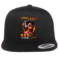 I Have A 90S R&B Type Soul Funny Music Lover Rnb Flatbill Hat
