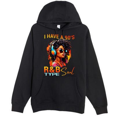 I Have A 90S R&B Type Soul Funny Music Lover Rnb Premium Pullover Hoodie