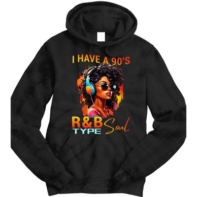 I Have A 90S R&B Type Soul Funny Music Lover Rnb Tie Dye Hoodie