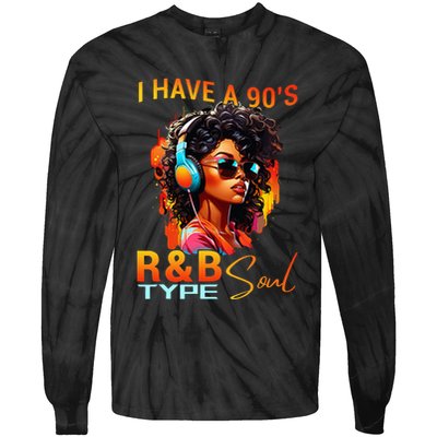 I Have A 90S R&B Type Soul Funny Music Lover Rnb Tie-Dye Long Sleeve Shirt